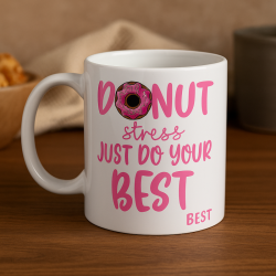 Donut Stress Just Do Your Best – 11 oz Ceramic Coffee Mug