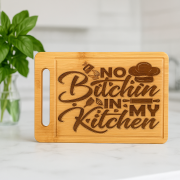 No Bitchin’ In My Kitchen Laser Engraved Bamboo Cutting Board No Bitchin’ In My Kitchen Laser Engraved Bamboo Cutting Board